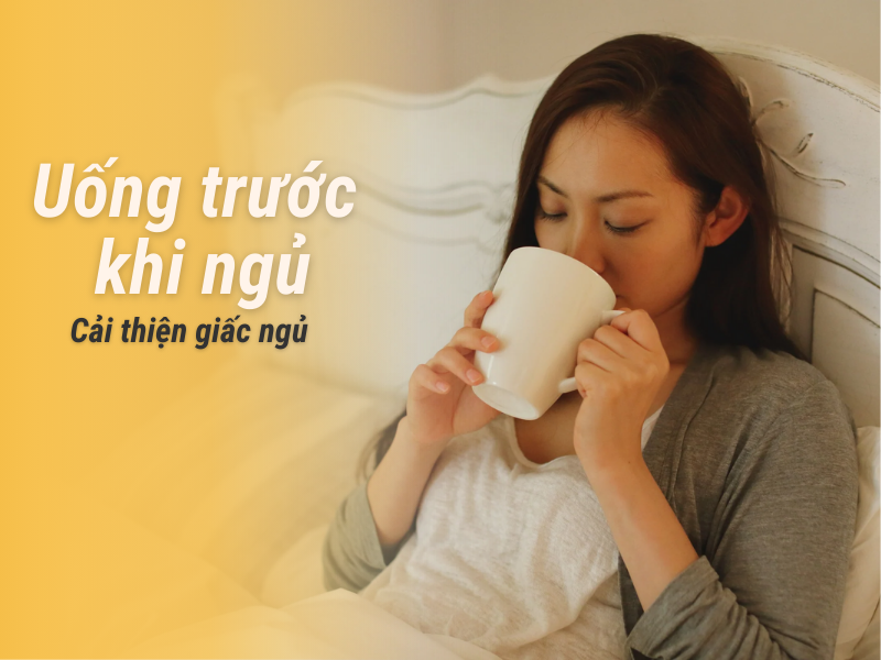 Trước khi ngủ - Cải thiện giấc ngủ