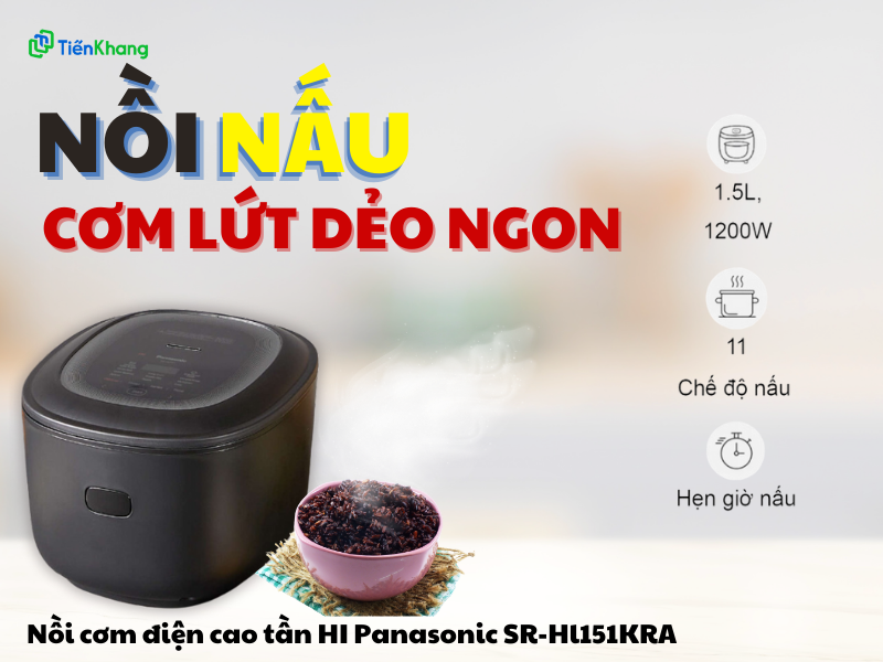 nồi cơm điện cao tần IH Panasonic SR-HL151KRA tại Tiến Khang nấu cơm lứt ăn ngon