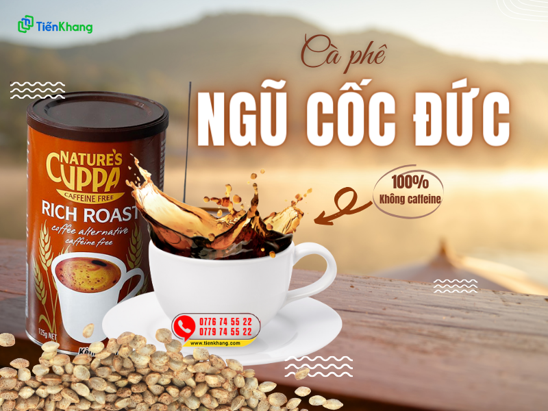 Cà phê ngũ cốc Đức không chứa caffeine tốt cho sức khỏe