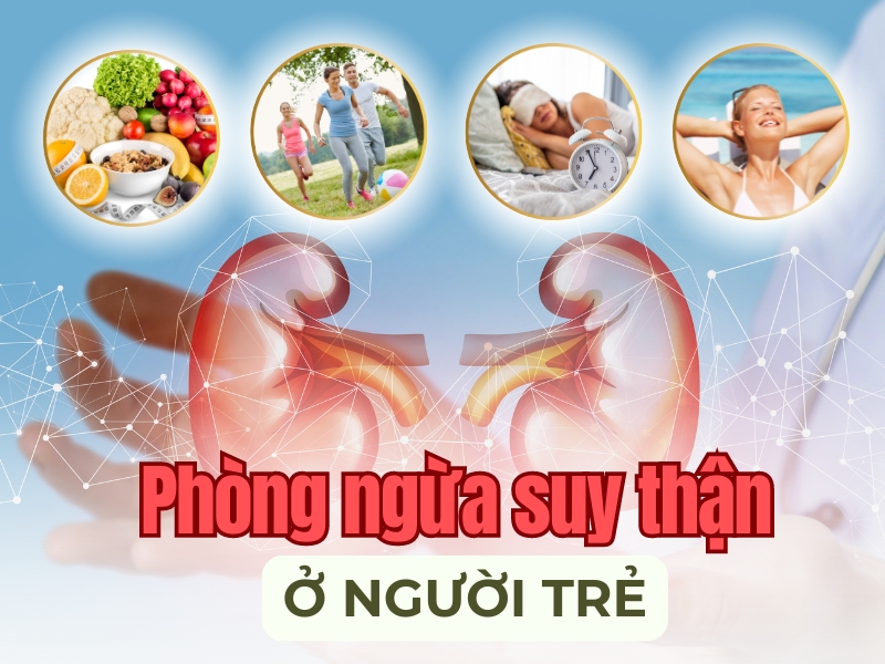 Phòng ngừa bệnh suy thận ở người trẻ bằng thực dưỡng hiện đại